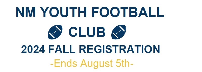 NM YOUTH FOOTBALL CLUB 2024 FALL REGISTRATION Ends August 5th