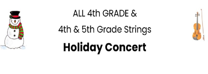 ALL 4th grade & 4th & 5th grade Strings Holiday Concert
