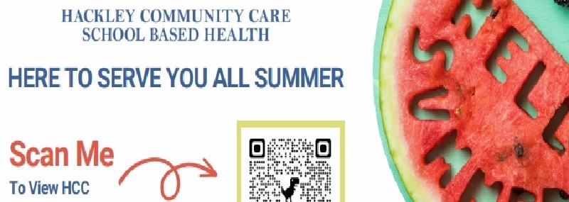Hackle Community Care School Based Health
Here to Serve you All Summer
Scan Me
To View HCC