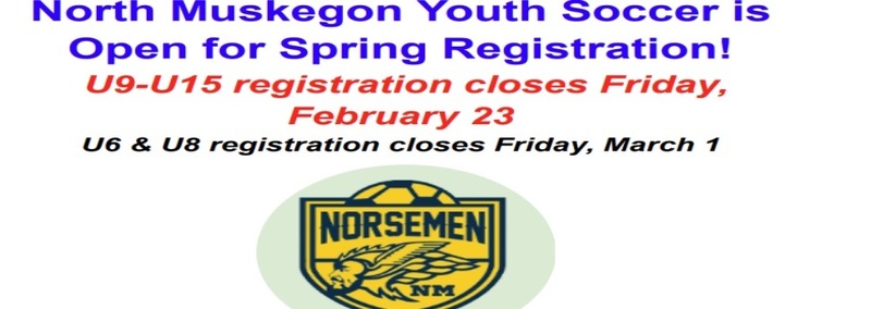 North Muskegon Youth Soccer is Open for Spring Registration! U9-U15 registration closes Friday, February 23.  U6 & U8 registration closes Friday, March 1